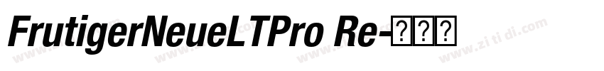 FrutigerNeueLTPro Re字体转换 FrutigerNeueLTPro Re字体转换